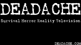 DEADACHE: Survival Horror Reality Television